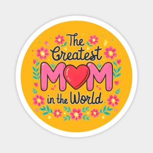 The greatest Mom in the world fun flowers print shirt 2 Magnet